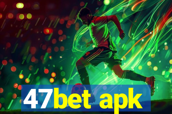 47bet apk